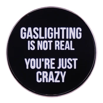Gaslighting Gerçek Değil Sen Sadece Delisin-Emaye Pin Komik Memler Rozeti